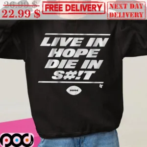Football Live In Hope Die In Shit Shirt