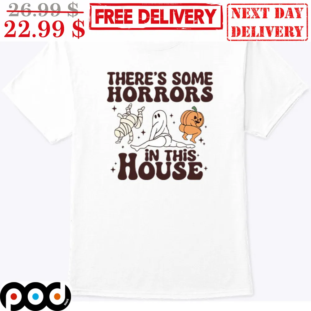 Sexy Ghost There's Some Horrors In This House Shirt