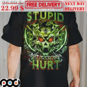 Skull Axe I Can Fix Stupid But It's Gonna Hurt Green Shirt