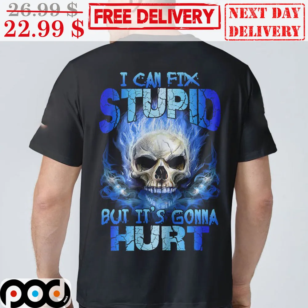 Skull Blue I Can Fix Stupid But It's Gonna Hurt Shirt