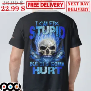 Skull Blue I Can Fix Stupid But It's Gonna Hurt Shirt