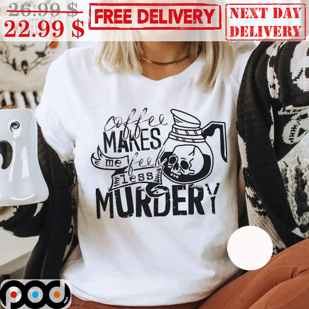 Skull Coffee Makes Me Feel Less Murdery Vintage Shirt