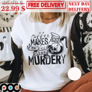 Skull Coffee Makes Me Feel Less Murdery Vintage Shirt
