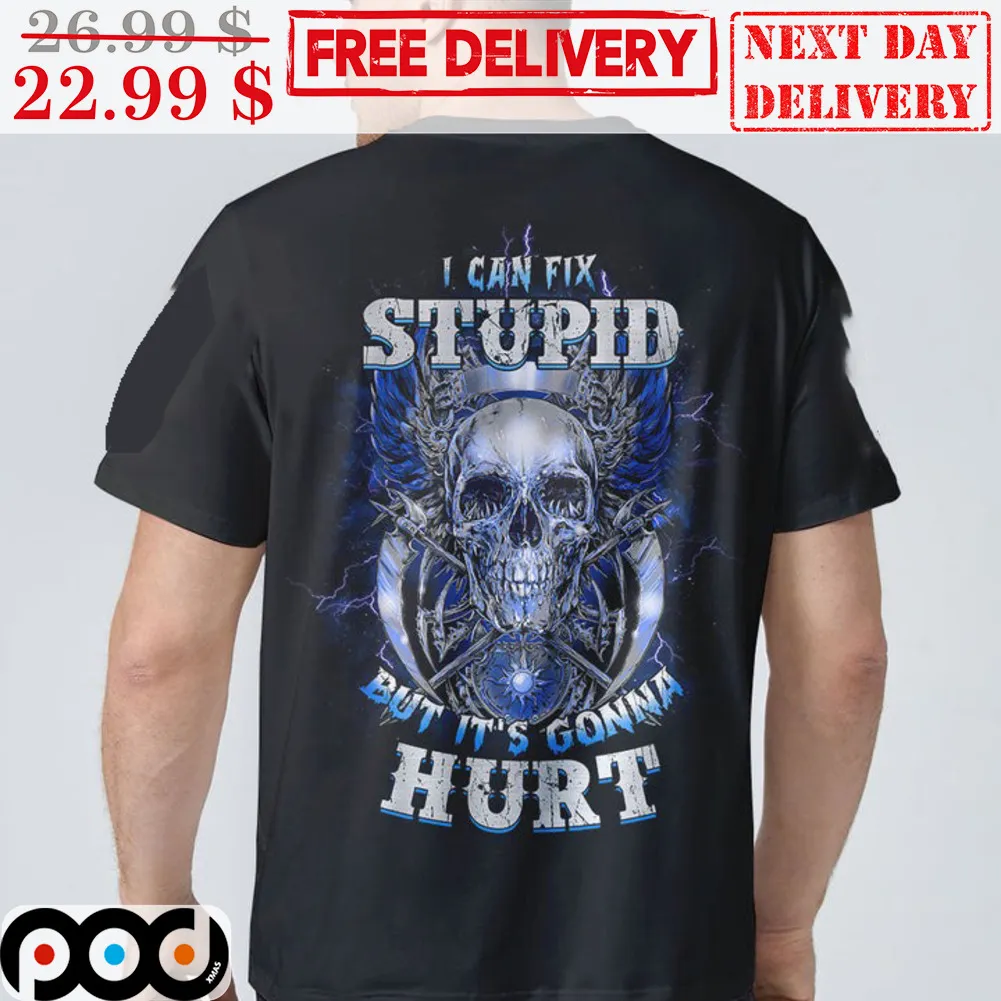 Skull Sickle I Can Fix Stupid But It's Gonna Hurt Shirt