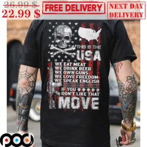 Skull This Is The USA We Eat Meat We Drink Beer We Own Guns We Love Freedom We Speak English If You Don't Like That Move Shirt