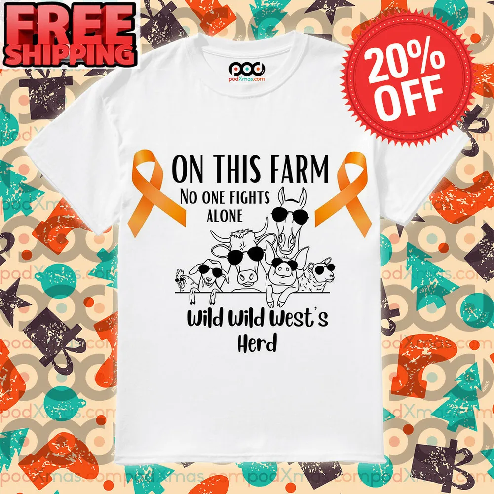 Animals Farm On This Farm No One Fights Alone Wild Wild West's Herd Shirt