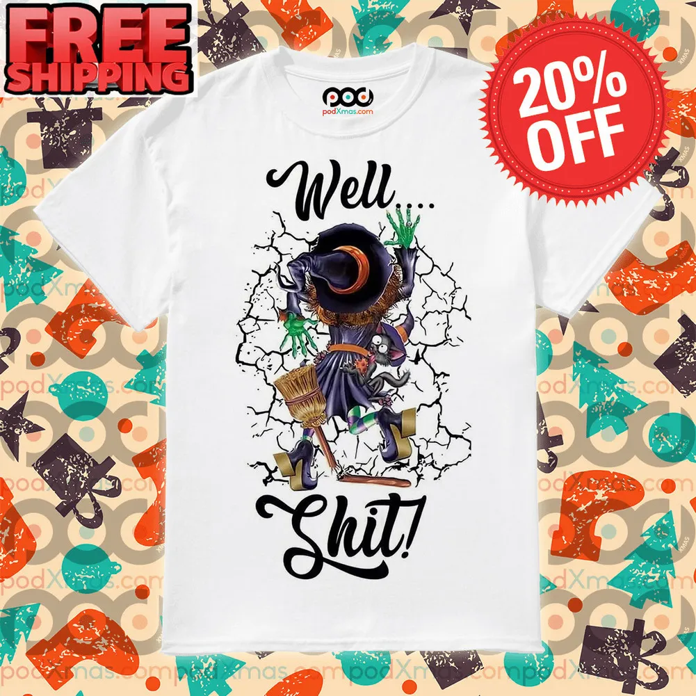 Well Shit Witch Halloween 2023 Fun Shirt
