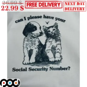 Dog And Cat Can I Please Have Your Social Security Number Shirt