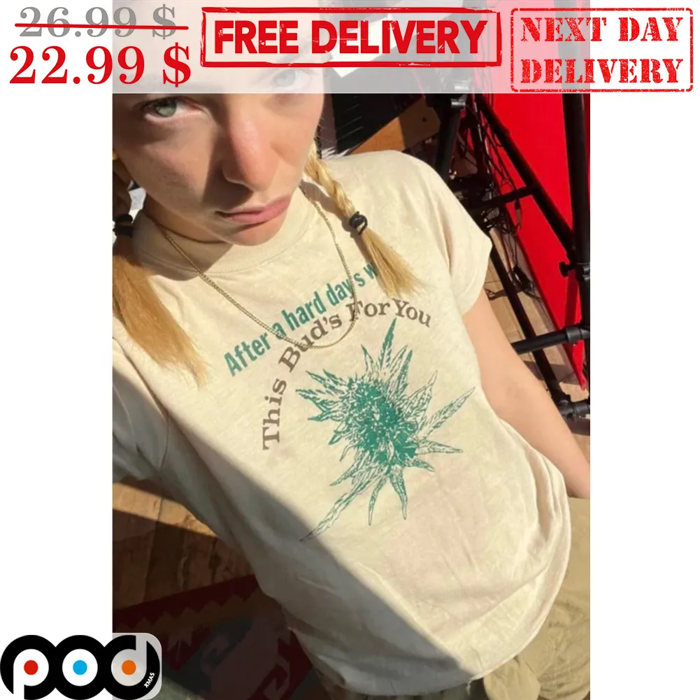 After A Hard Days Work This Bud's For You Vintage Shirt