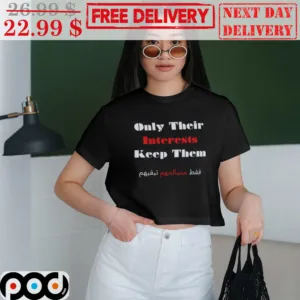 Only Their Interests Keep Them Shirt