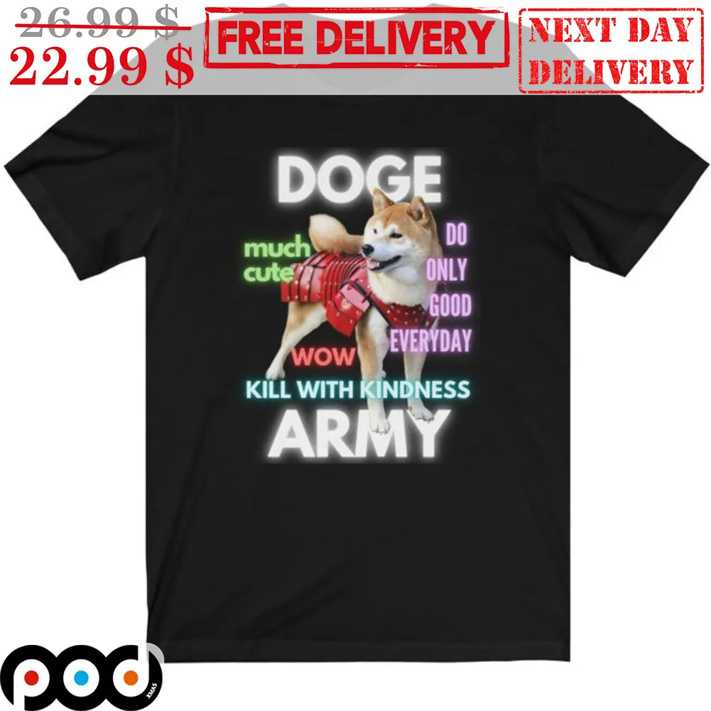 Shiba Doge Much Cute Do Only Good Everyday Wow Kill With Kindness Army Shirt