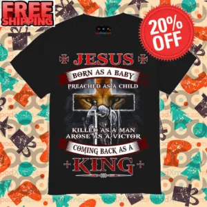 Warriors Wolves Jesus Born As A Baby Preached As A Child Killed As A Man Arose As A Victor Coming Back As A King Shirt