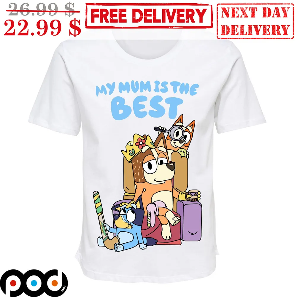 Bluey My Mum Is The Best Cute Shirt