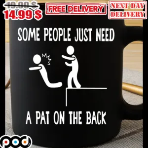 Some People Just Need A Pat On The Back Mug