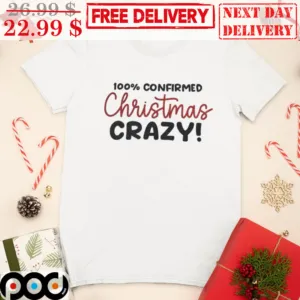 100% Confirmed Christmas Crazy Shirt