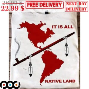 It Is All Native Land Vintage Shirt