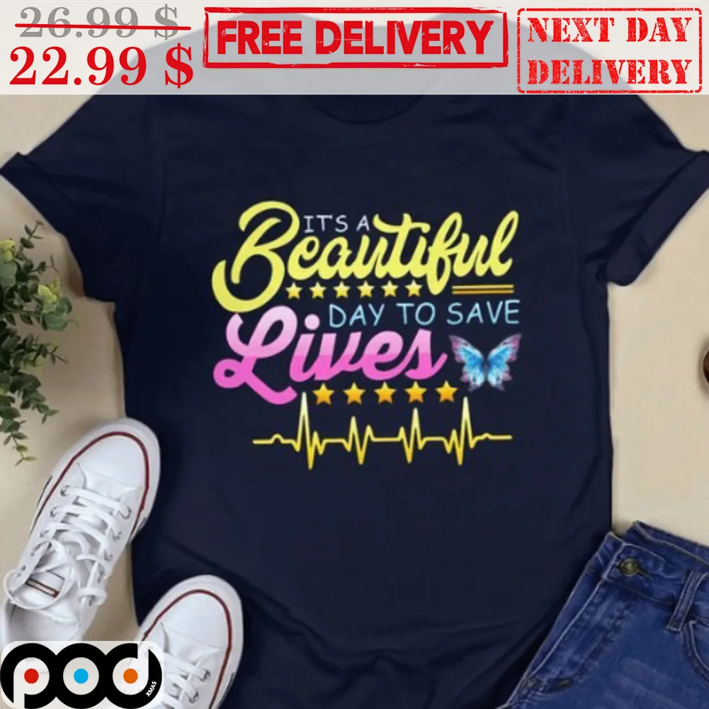 It's A Beautiful Day To Save Lives Butterfly 5 Stars Shirt