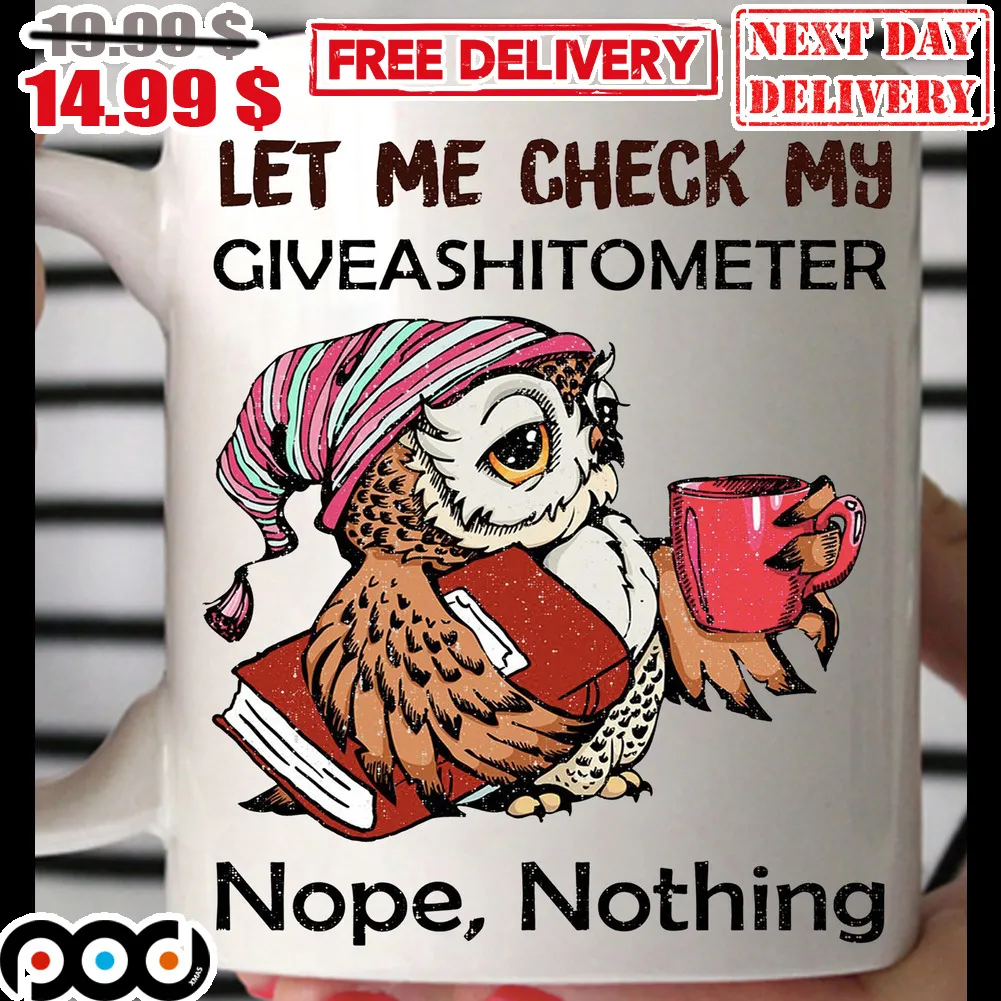 Owl Let Me Check My Give A Shit Ometer Nope Nothing Mug