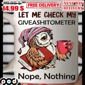 Owl Let Me Check My Give A Shit Ometer Nope Nothing Mug