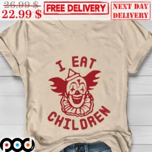 Clown I Eat Children Shirt
