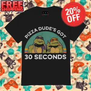 Ninja Turtles Pizza Dude's Got 30 Seconds Vintage Shirt