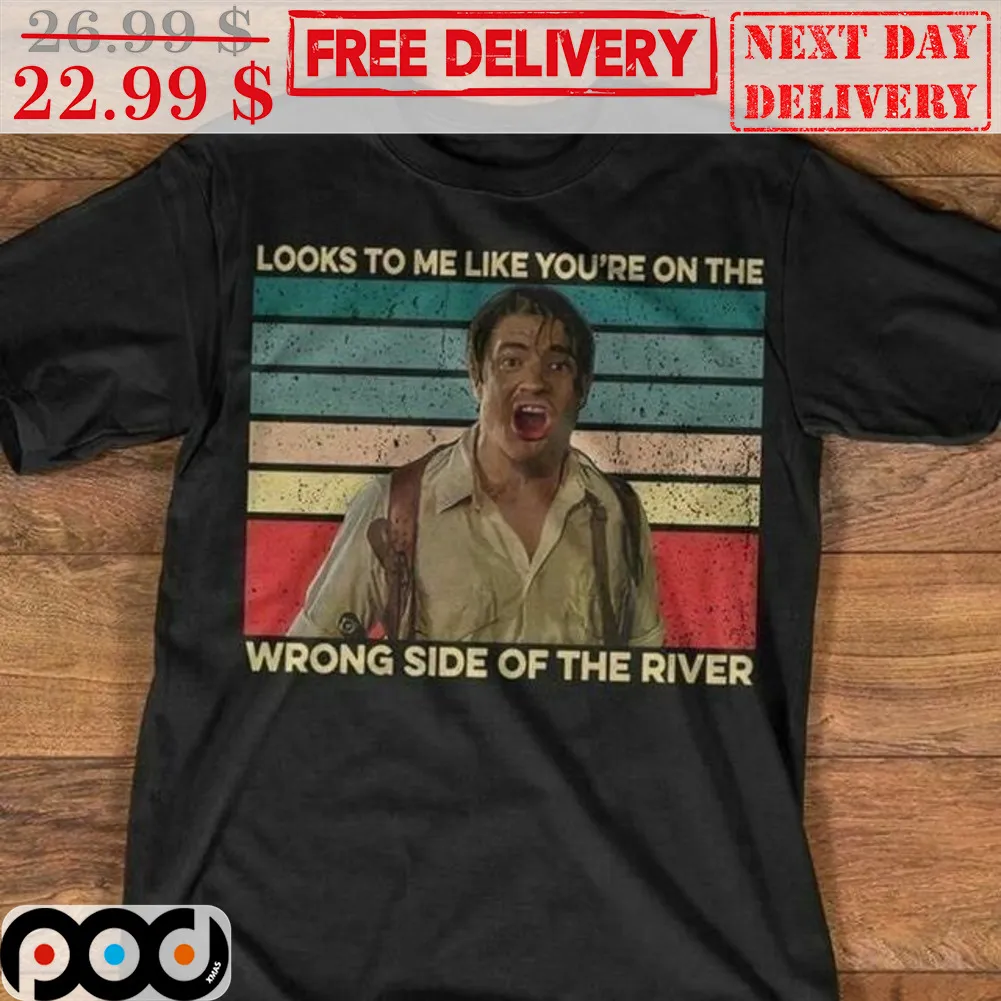 Brendan Fraser Looks To Me Like You're On The Wrong Side Of The River Vintage Shirt
