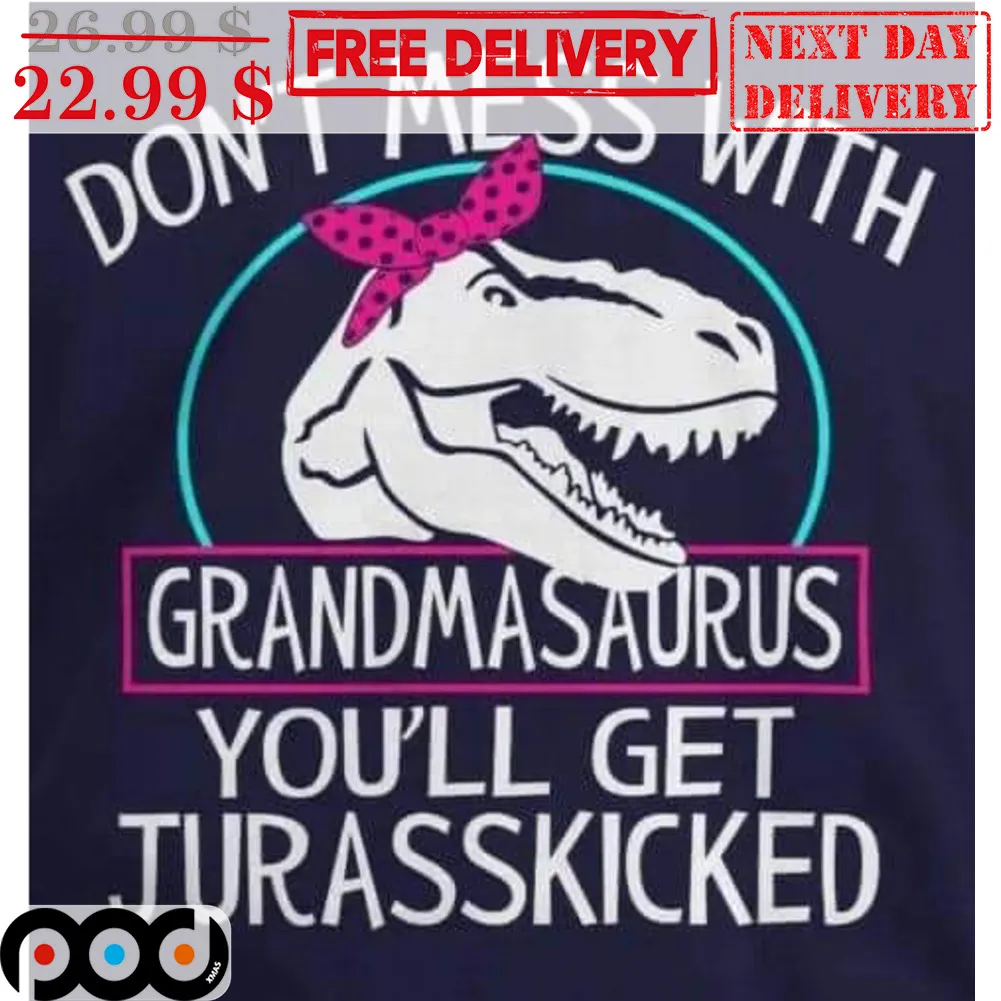 Don't Mess With Grandmasaurus You'll Get Jurasskicked Vintage Shirt