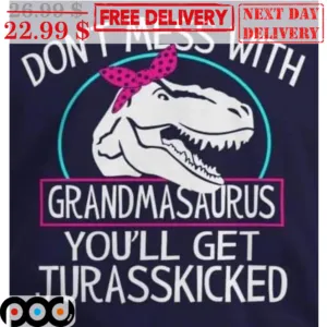 Don't Mess With Grandmasaurus You'll Get Jurasskicked Vintage Shirt