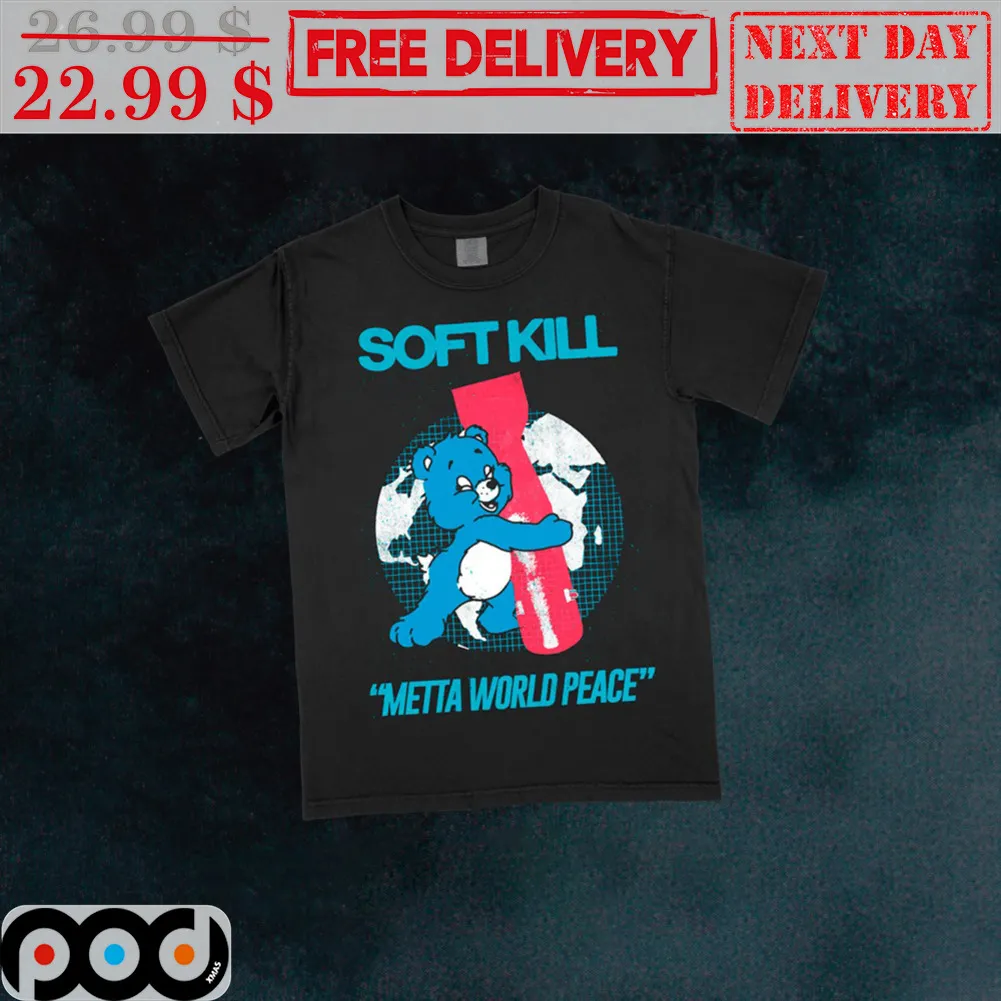 Bear Soft Kill Metta World Peace Shirt