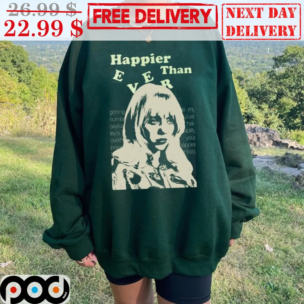 Billie Eilish Happier Ever Than Lyrics Shirt