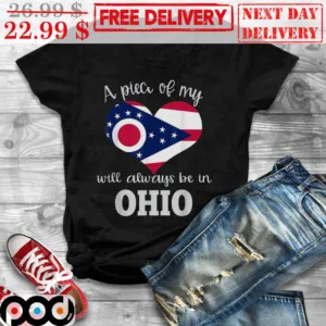 A Piece Of My Will Always Be In Ohio Shirt