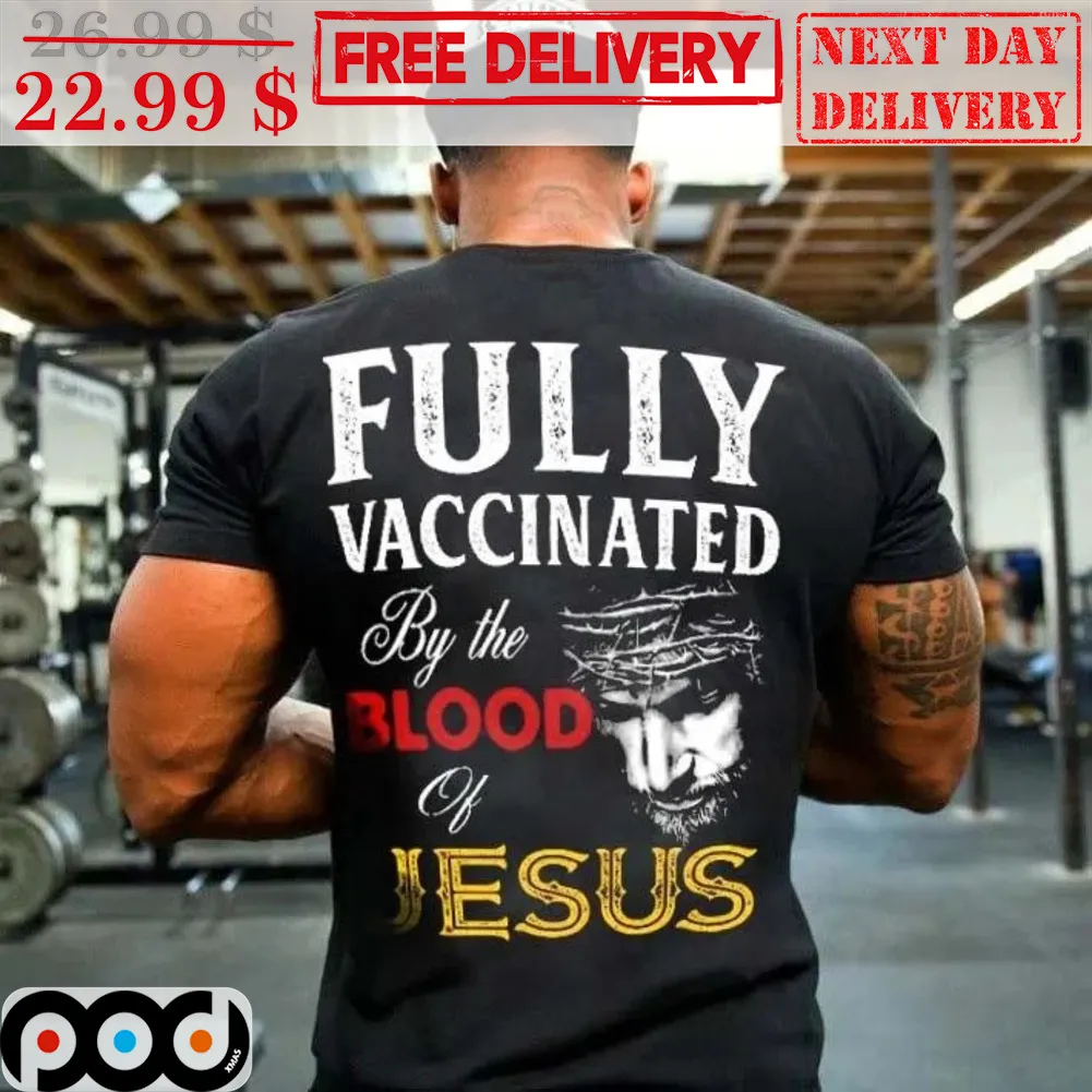 Fully Vaccinated By The God Of Jesus Shirt