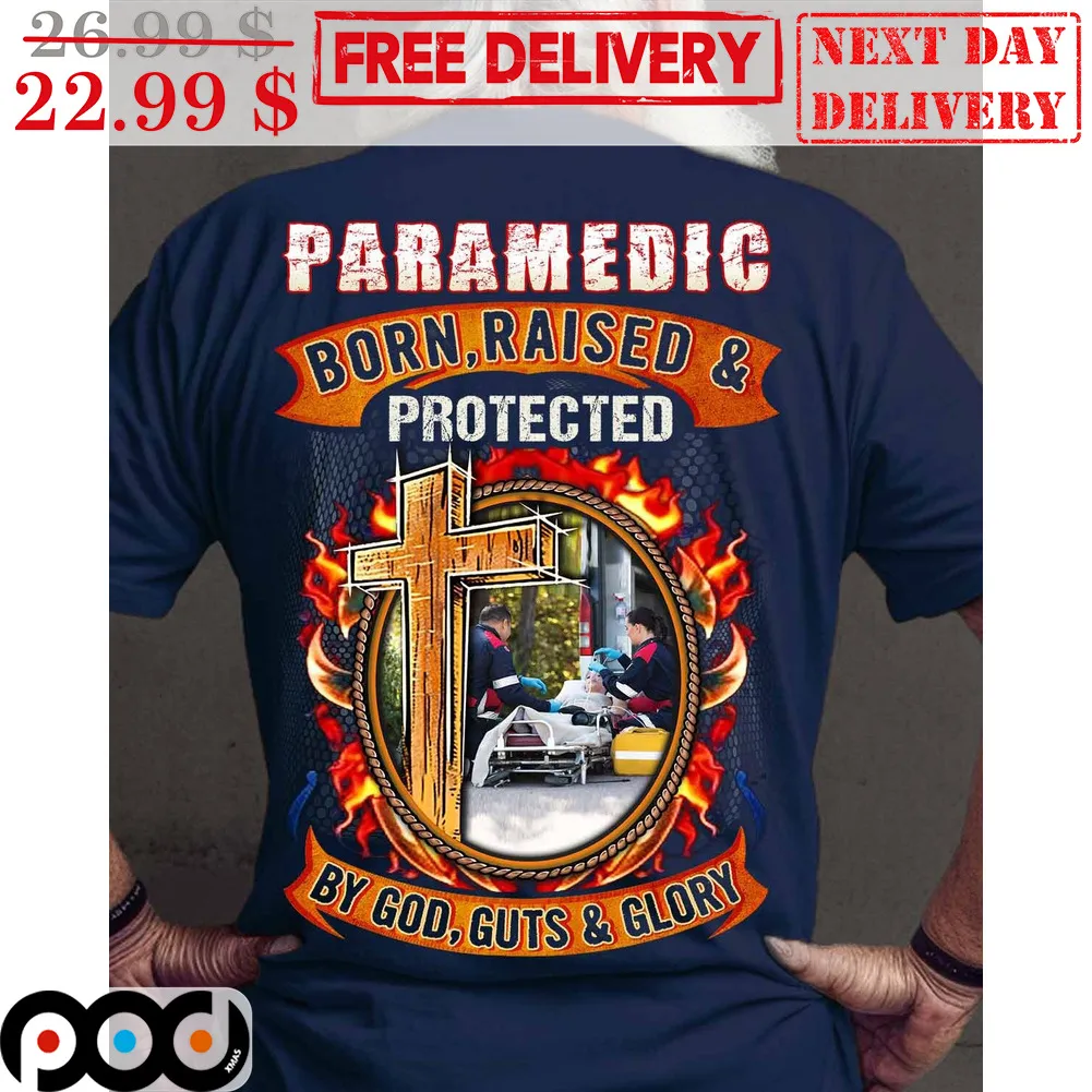 Paramedic Born Raised Protected By God Guts And Glory Shirt