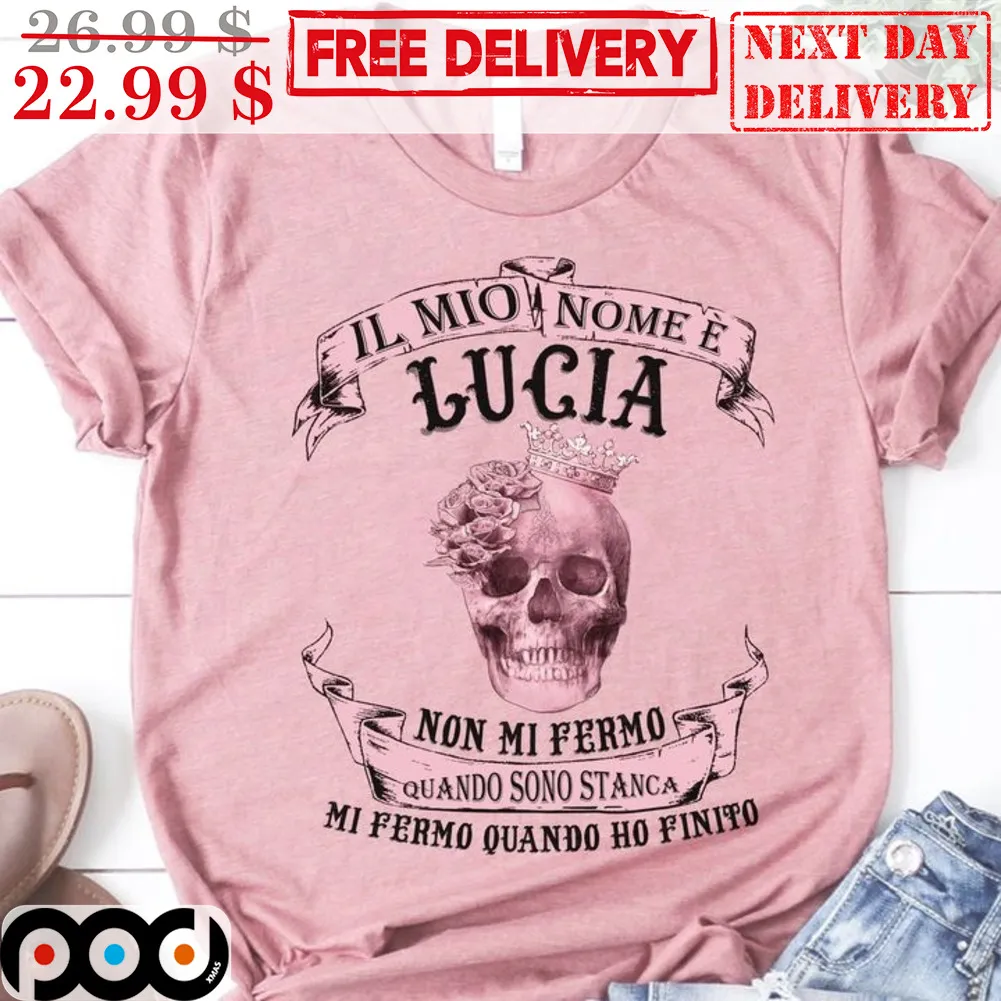 Skull Il Mio Nome E Lucia Non Mi Fermo Shirt
