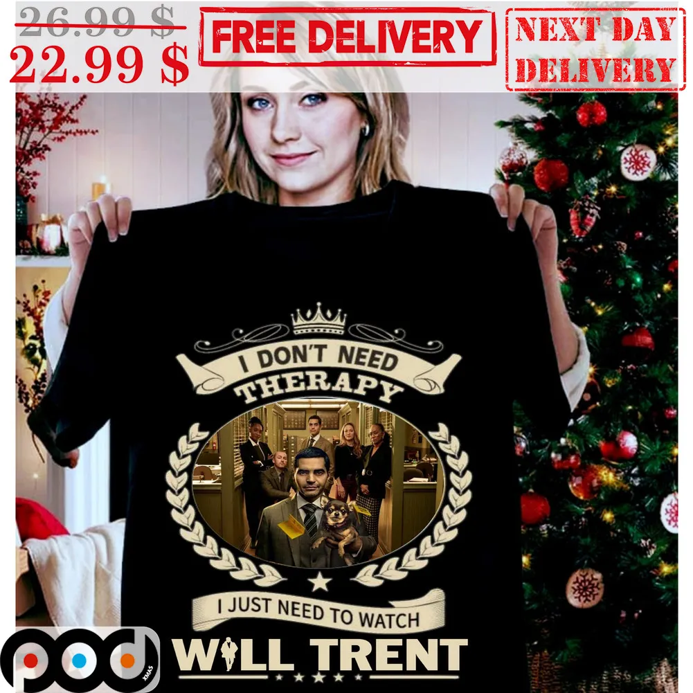 I Don't Need Therapy I Just Need To Watch Will Trent Shirt