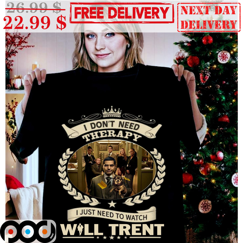 I Don't Need Therapy I Just Need To Watch Will Trent Shirt