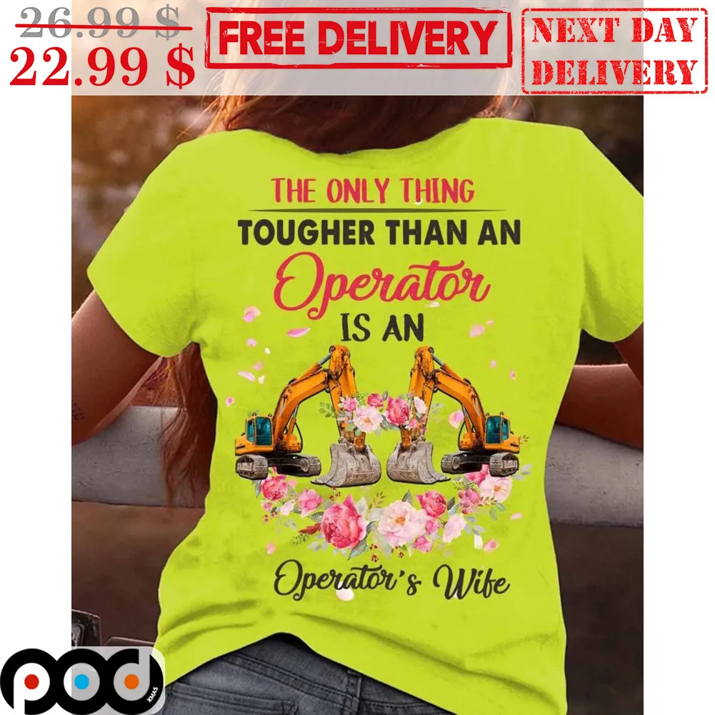 The Only Thing Tougher Than An Operator Is An Operator's Wife Shirt