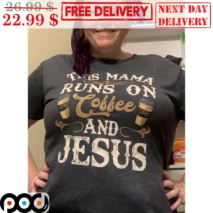 This Mama Runs On Coffee And Jesus Vintage Shirt