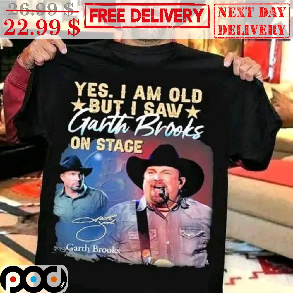 Yes I Am Old But I Saw Garth Brooks On Stage Vintage Shirt