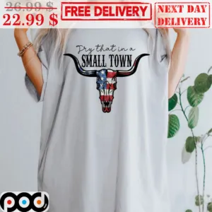 Country Music Try That In A Small Town Shirt