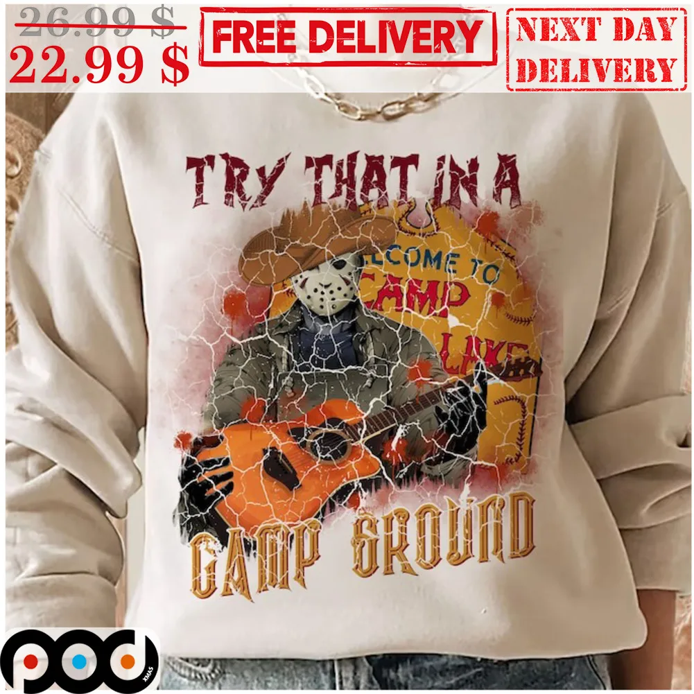 Jason Voorhees Try That In A Camp Ground Halloween 2023 Horror Character Vintage Shirt