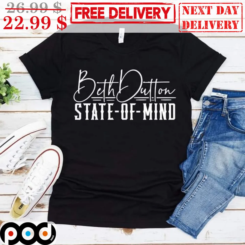 Beth Dutton State-Of-Mind Shirt