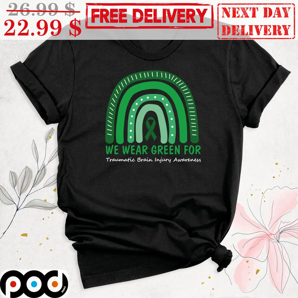 We Wear Green For Traumatic Brain Injury Awareness Shirt