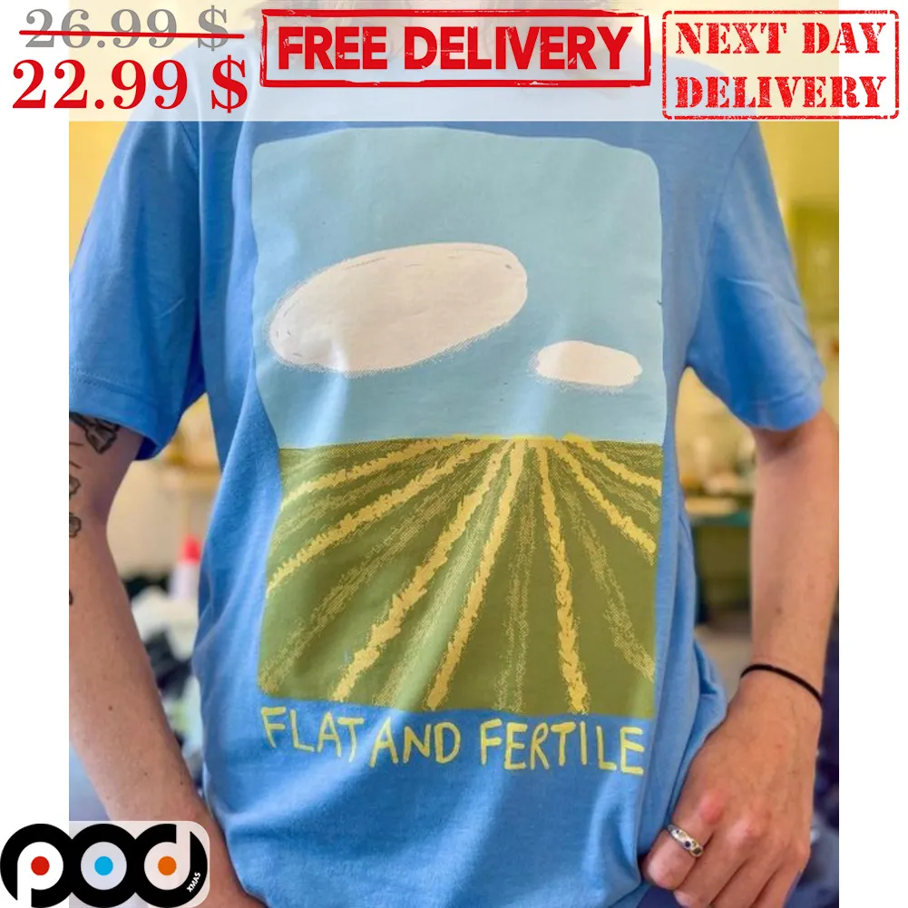 Farm Flat And Fertile Shirt