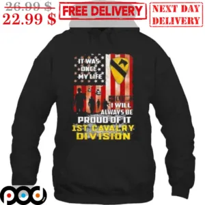It Was Once My Life I Will Always Be Proud Of It 1st Cavalry Division Shirt
