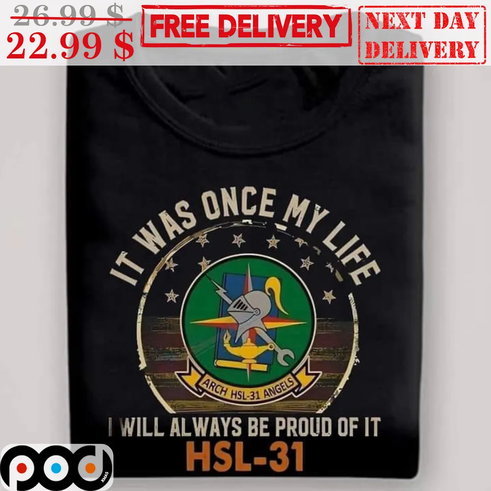 It Was Once My Life I Will Always Be Proud Of It HSL-31 Shirt