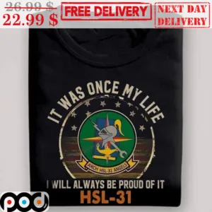It Was Once My Life I Will Always Be Proud Of It HSL-31 Shirt