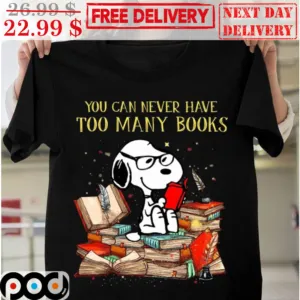 Snoopy You Can Never Have Too Many Books Shirt