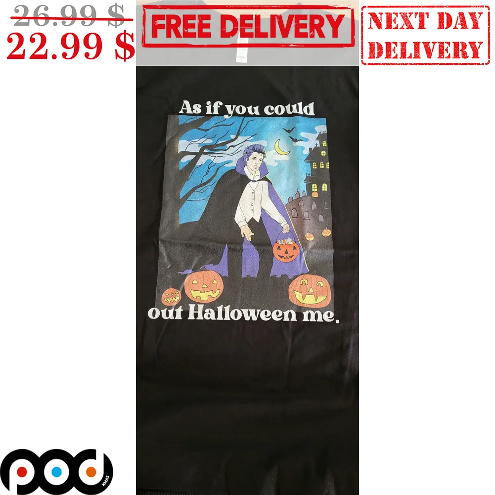 Vampire As If You Could Out Halloween Me 2023 Shirt
