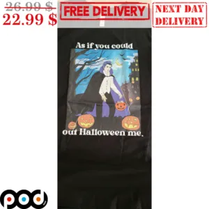 Vampire As If You Could Out Halloween Me 2023 Shirt